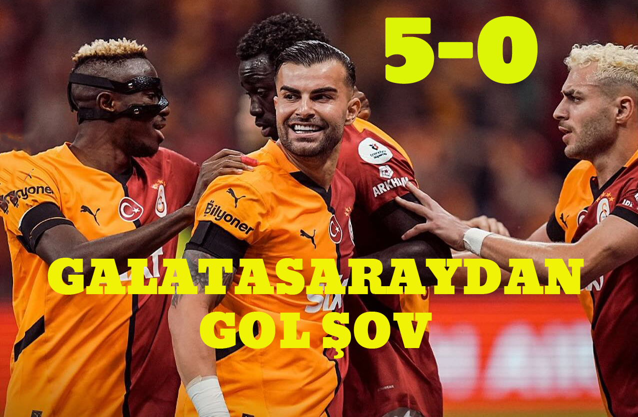 GALATASARAY’DAN GOL ŞOV. 5-0