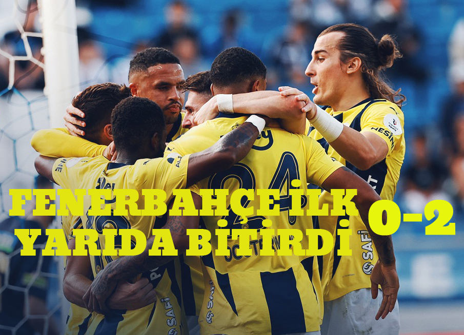 Fenerbahçe ilk yarıda bitirdi 0-2