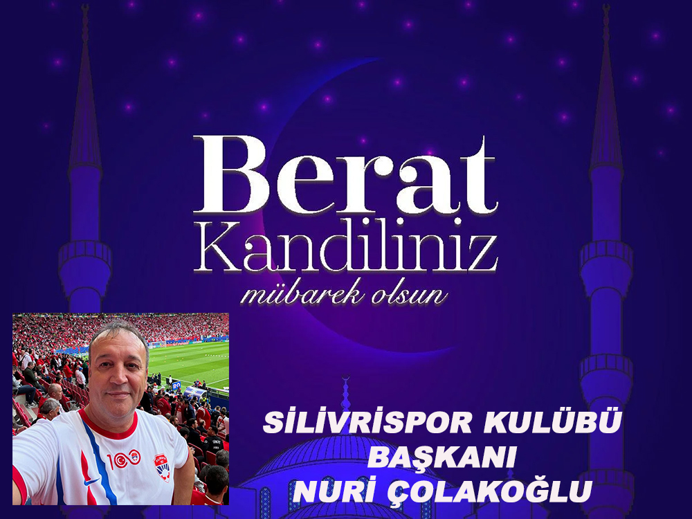 NURİ ÇOLAKOIĞLU’NDAN BERAT KANDİLİ KUTLAMA MESAJI