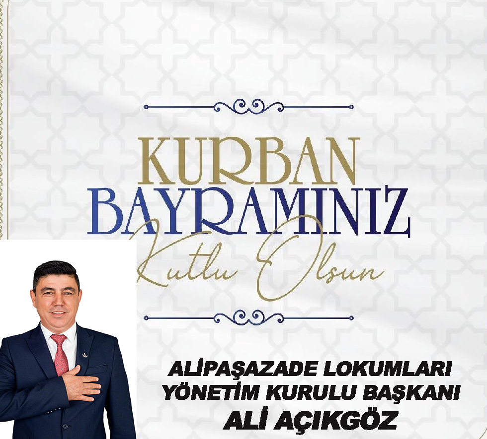 ALİ AÇIKGÖZ’DEN KURBAN BAYRAMI KUTLAMA MESAJI