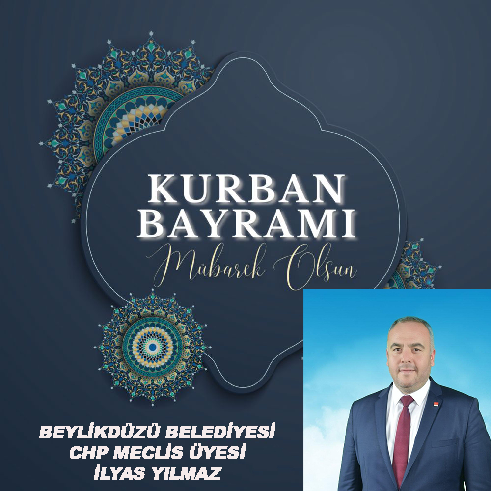 İLYAS YILMAZ’DAN KURBAN BAYRAMI KUTLAMA MESAJI