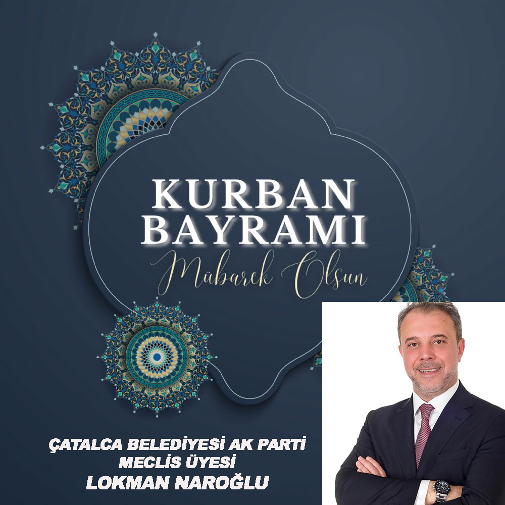 LOKMAN NAROĞLU’NDAN KURBAN BAYRAMI KUTLAMA MESAJI