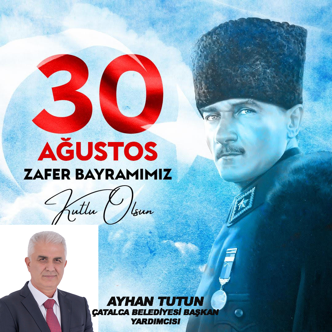 AYHAN TUTUN’DAN 30 AĞUSTOS ZAFER BAYRAMI KUTLAMA MESAJI