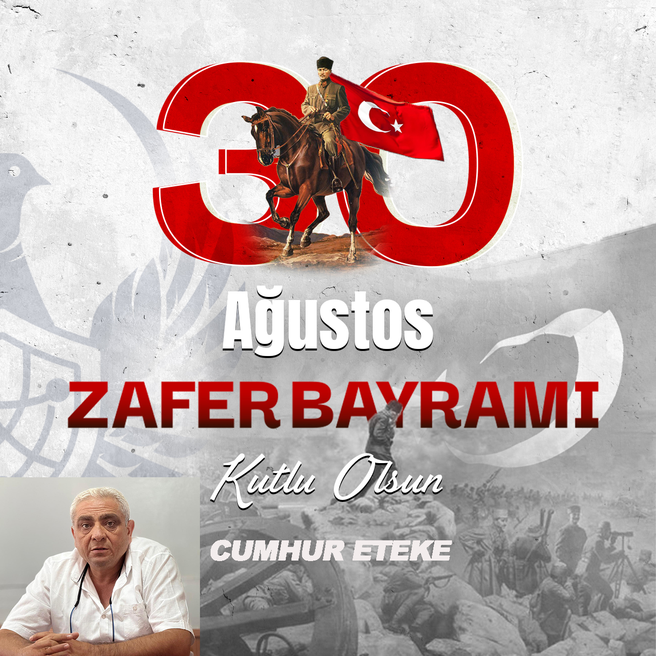 CUMHUR ETEKE’DEN  30 AĞUSTOS ZAFER BAYRAMI KUTLAMA MESAJI