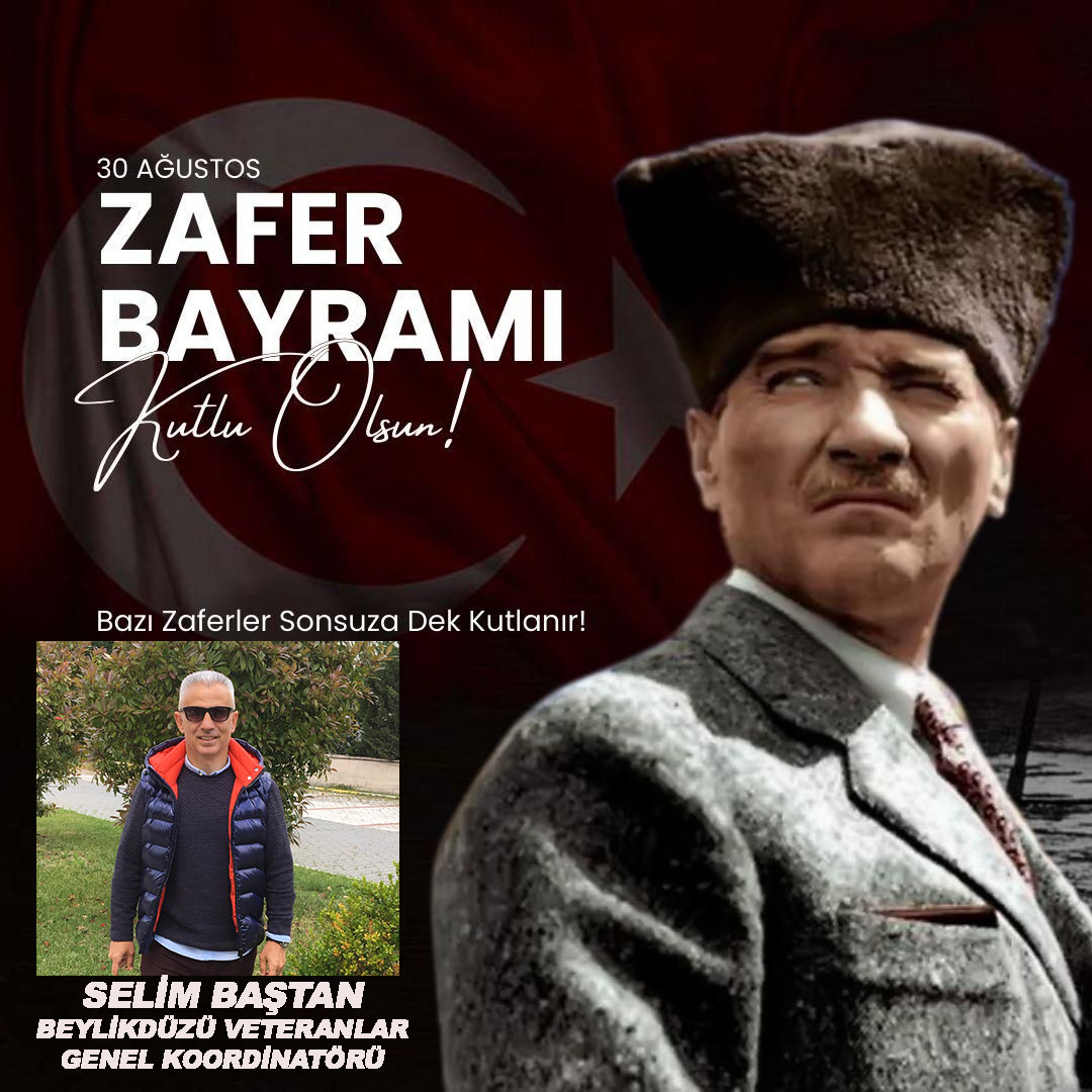 SELİM BAŞTAN’DAN  30 AĞUSTOS ZAFER BAYRAMI KUTLAMA MESAJI