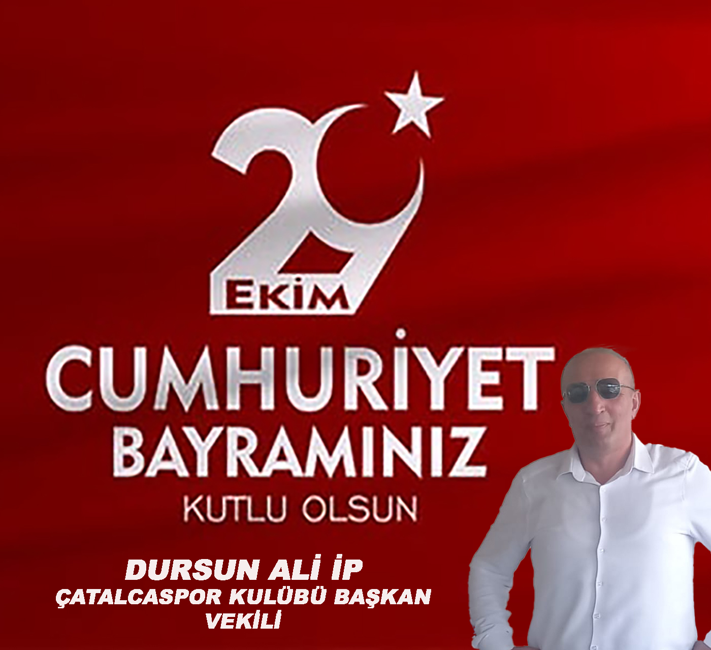DURSUN ALİ İP’TEN  CUMHURİYET BAYRAMI KUTLAMA MESAJI