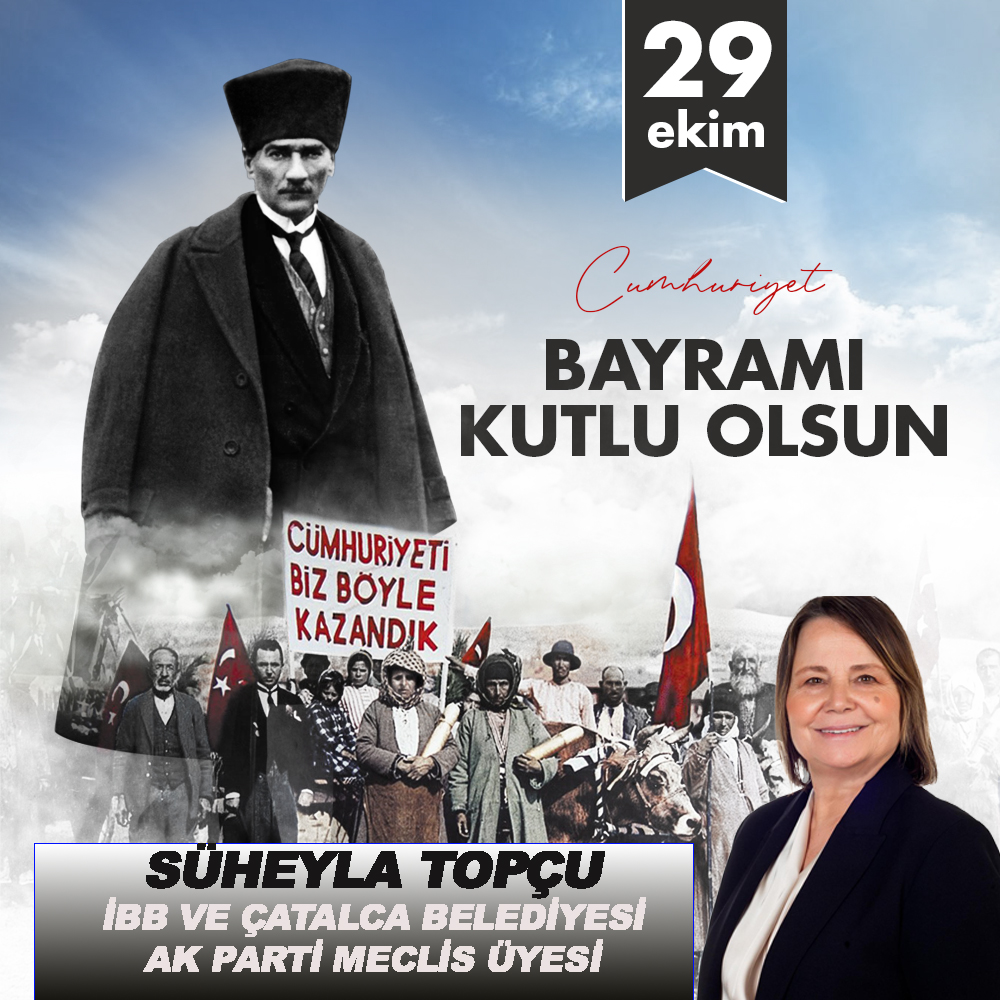SÜHEYLA TOPÇU’DAN CUMHURİYET BAYRAMI KUTLAMA MESAJI