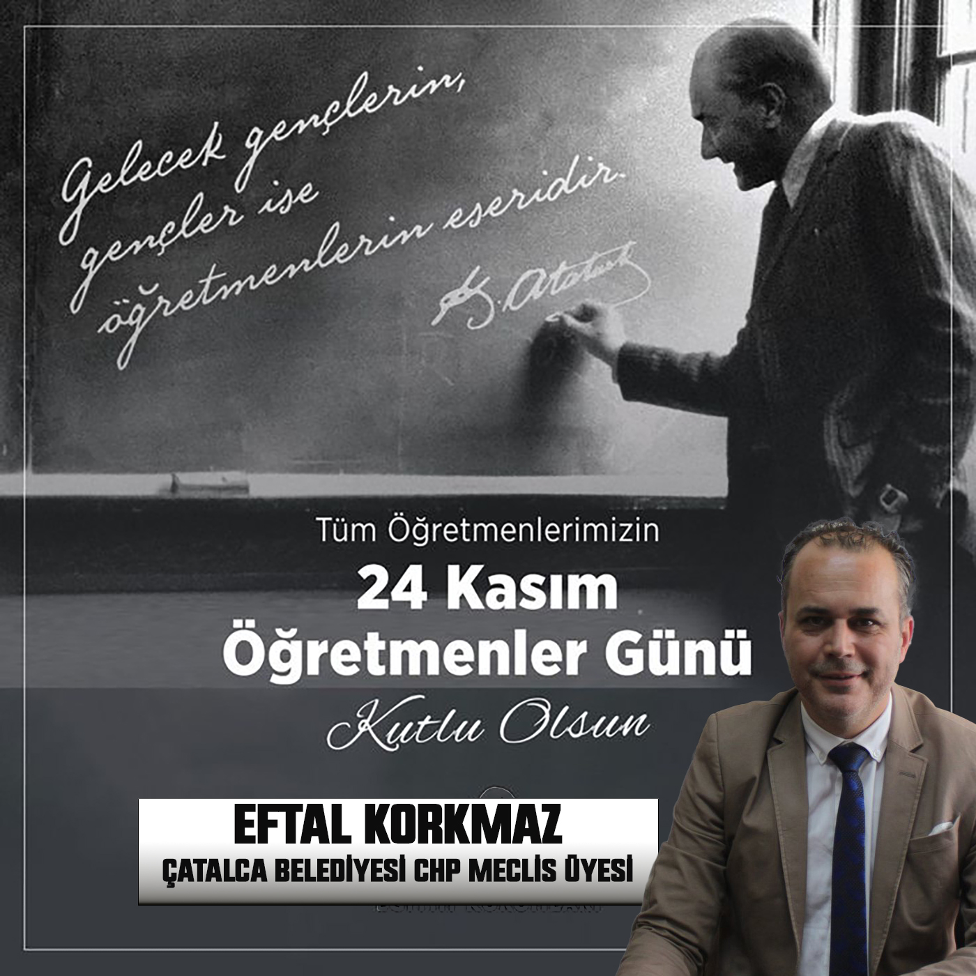 EFTAL KORKMAZ’DAN 24 KASIM ÖĞRETMENLER GÜNÜ İLE İLGİLİ MESAJI