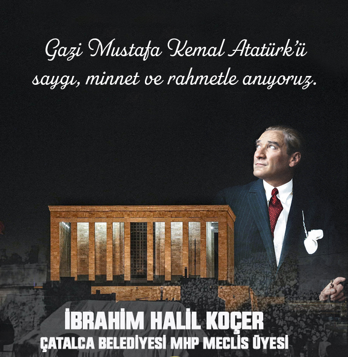 İBRAHİM HALİL KOÇER’DEN 10 KASIM MESAJI