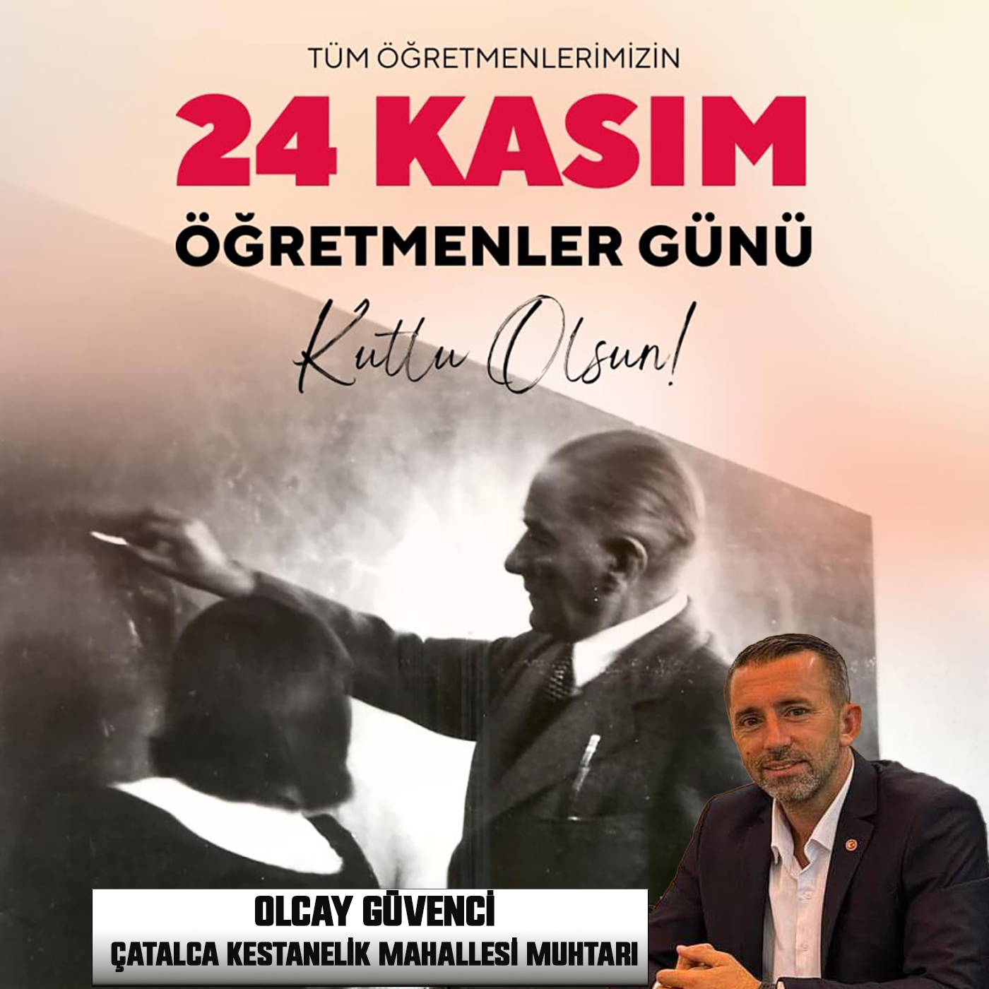 OLCAY GÜVENCİ’DEN 24 KASIM ÖĞRETMENLER GÜNÜ İLE İLGİLİ MESAJI