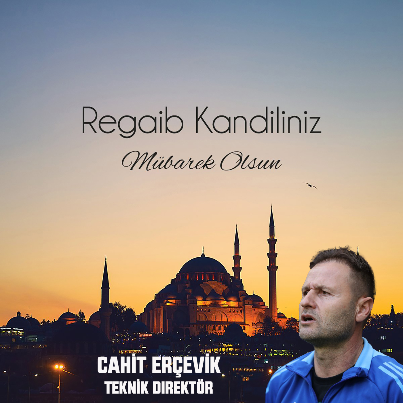 CAHİT ERÇEVİK’TEN REGAİB KANDİLİ KUTLAMA MESAJI