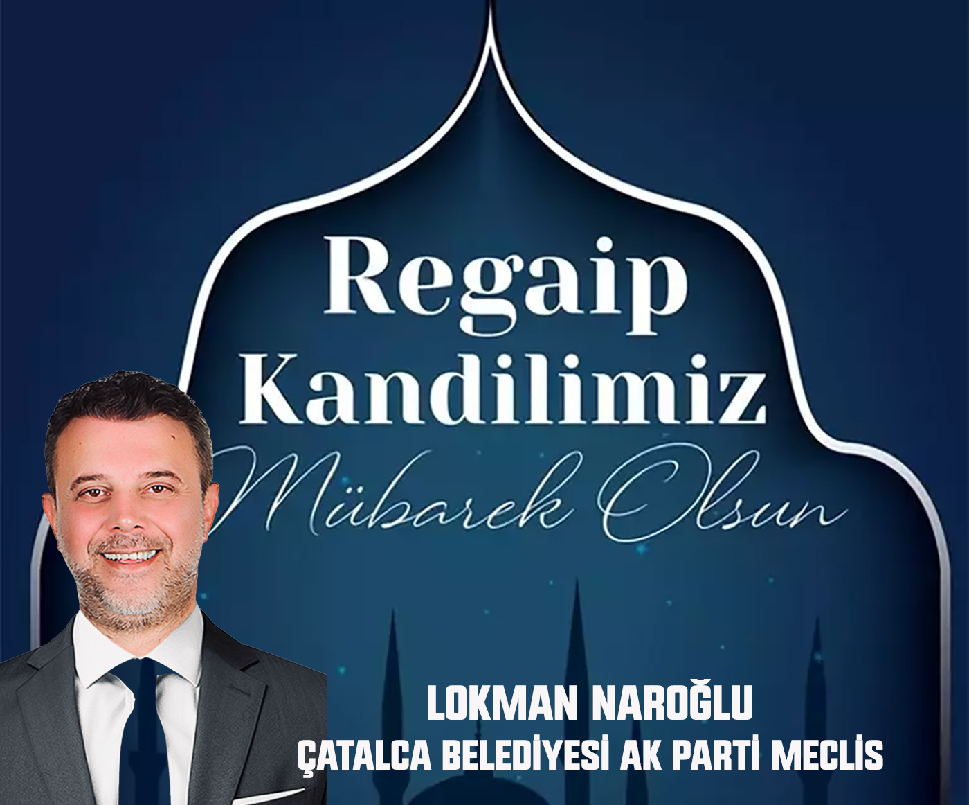 LOKMAN NAROĞLU’NDAN  REGAİB KANDİLİ KUTLAMA MESAJI