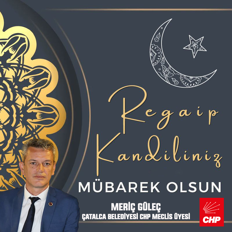 MERİÇ GÜLEÇ’TEN  REGAİB KANDİLİ KUTLAMA MESAJI