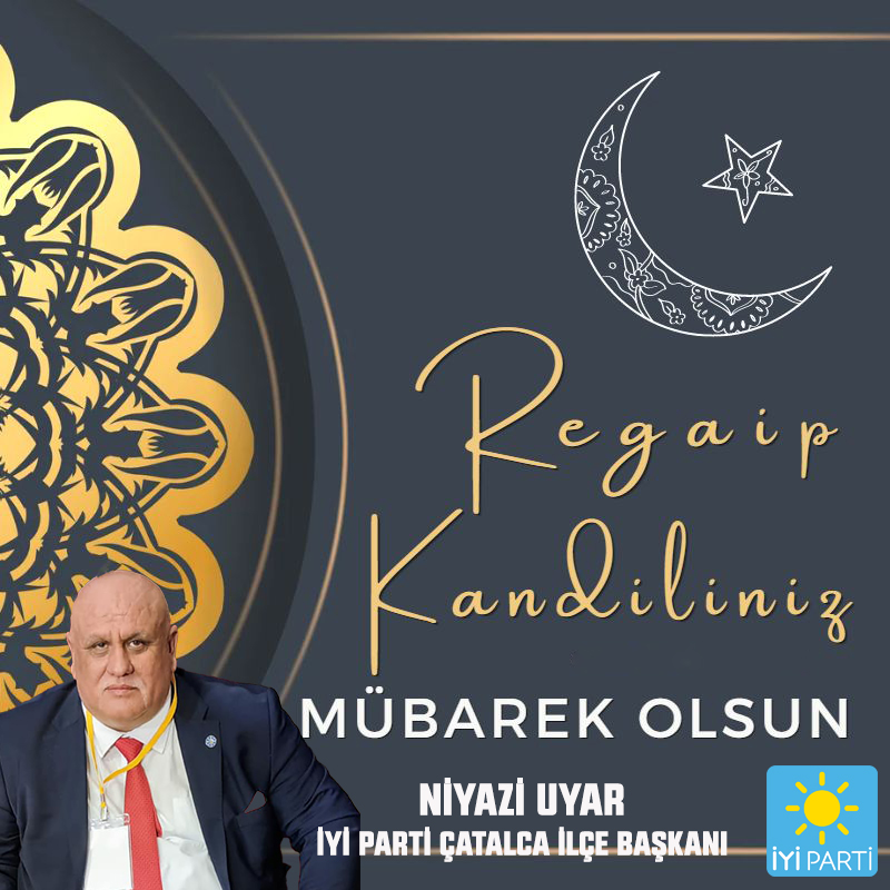 NİYAZİ UYAR’DAN  REGAİB KANDİLİ KUTLAMA MESAJI