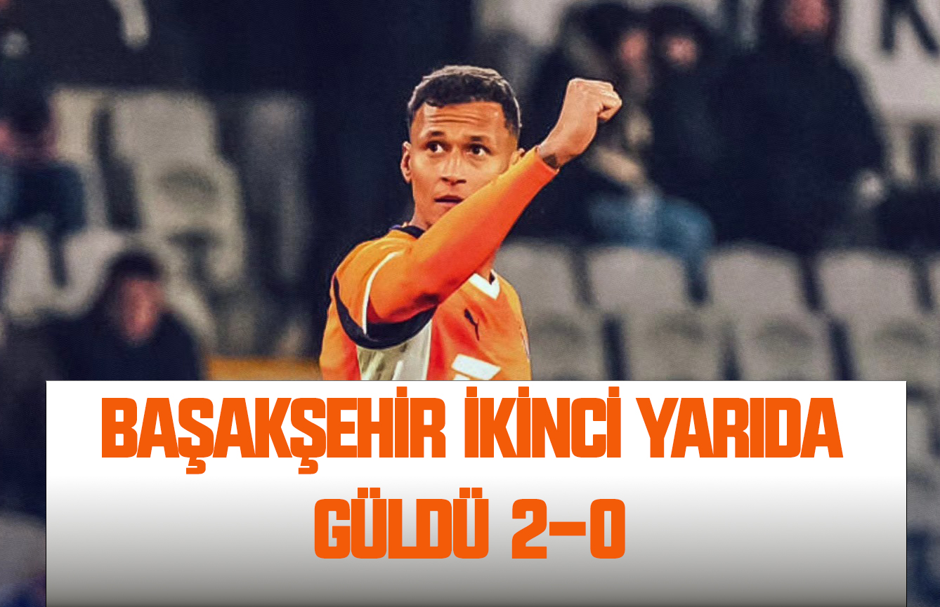 Başakşehir ikinci yarıda  2-0