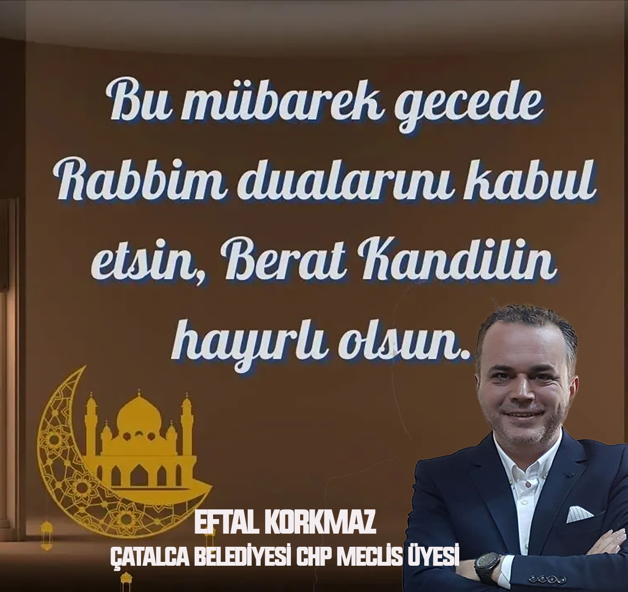 EFTAL KORKMAZ’DAN BERAT KANDİLİ KUTLAMA MESAJI