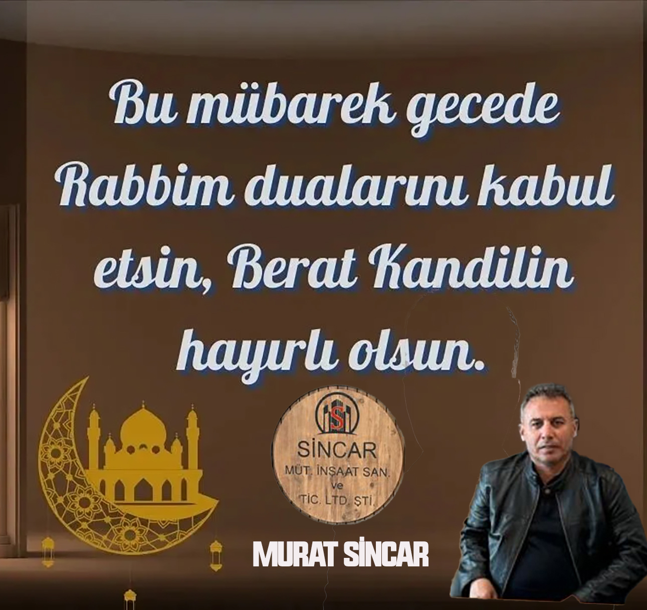 MURAT SİNCAR’DAN BERAT KANDİLİ KUTLAMA MESAJI