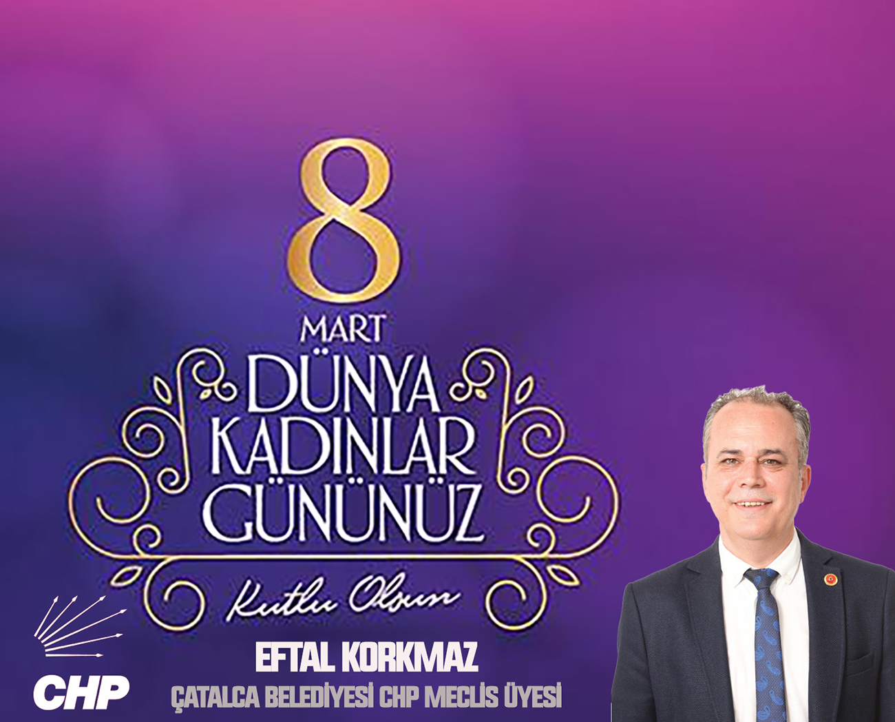 EFTAL KORKMAZ’DAN 8 MART DÜNYA KADINLAR GÜNÜ KUTLAMA MESAJI