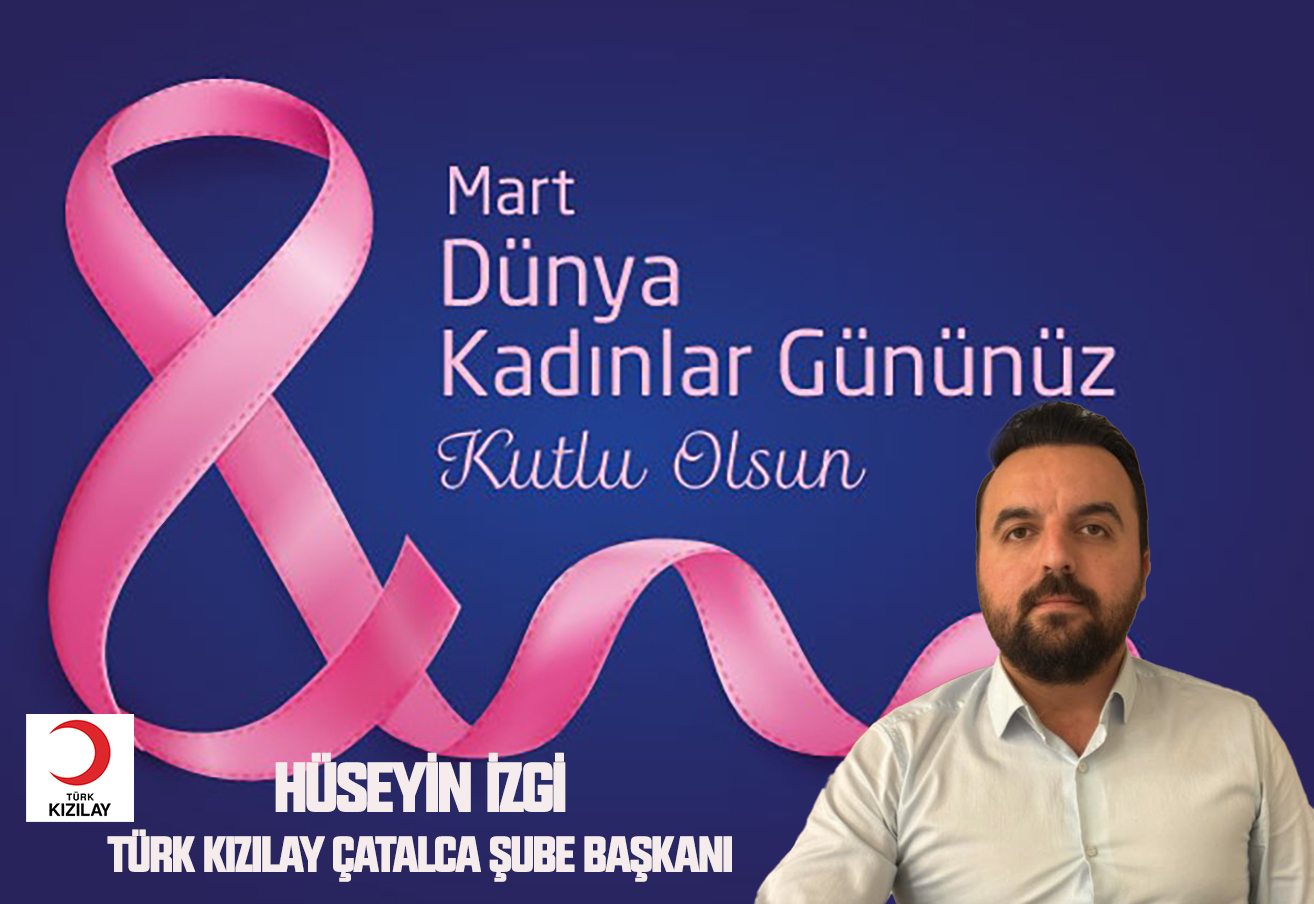 HÜSEYİN İZGİ’DEN 8 MART KADINLAR GÜNÜ KUTLAMASI