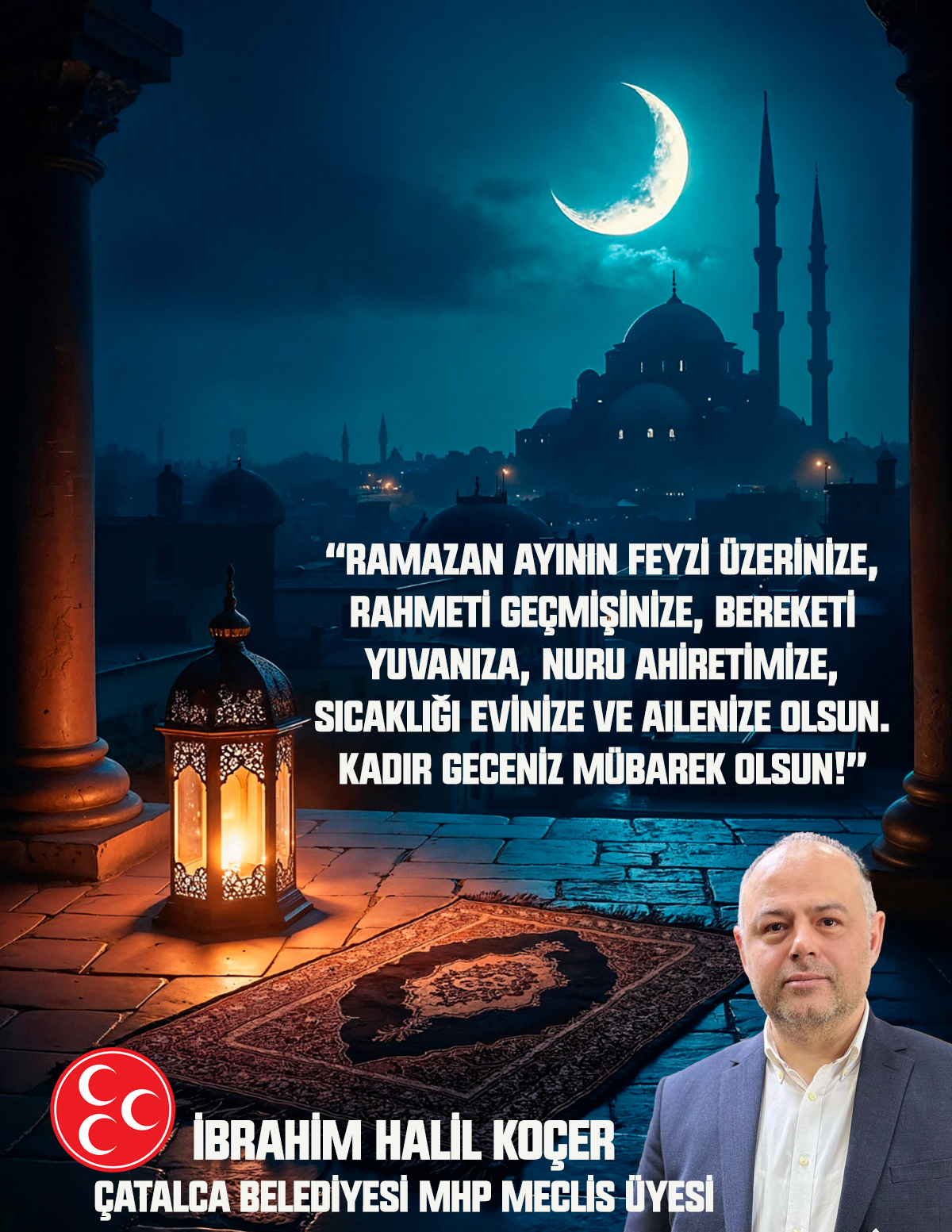 İBRAHİM HALİL KOÇER’DEN KADİR GECESİ KUTLAMA MESAJI