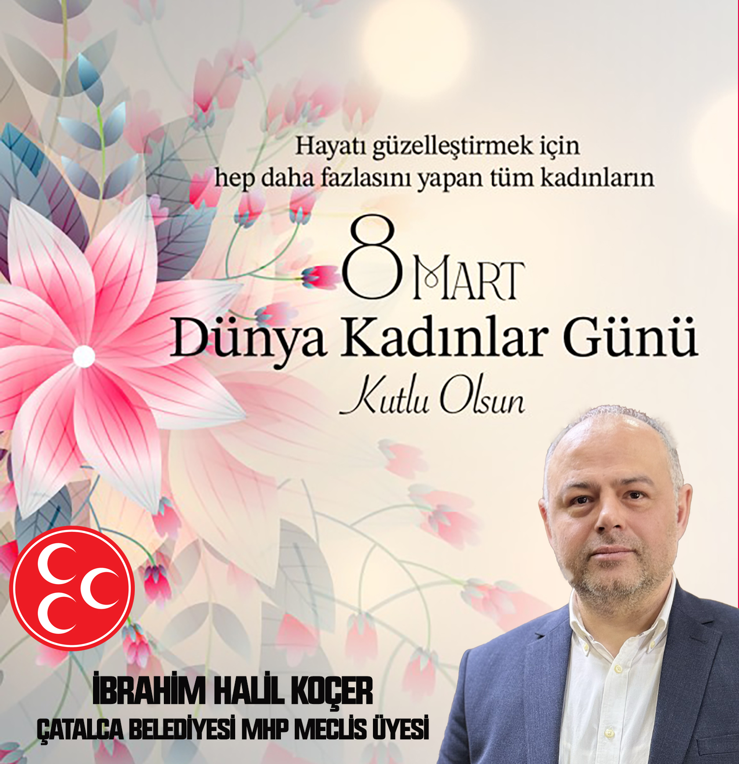 İBRAHİM HALİL KOÇER’DEN 8 MART DÜNYA KADINLAR GÜNÜ KUTLAMA MESAJI