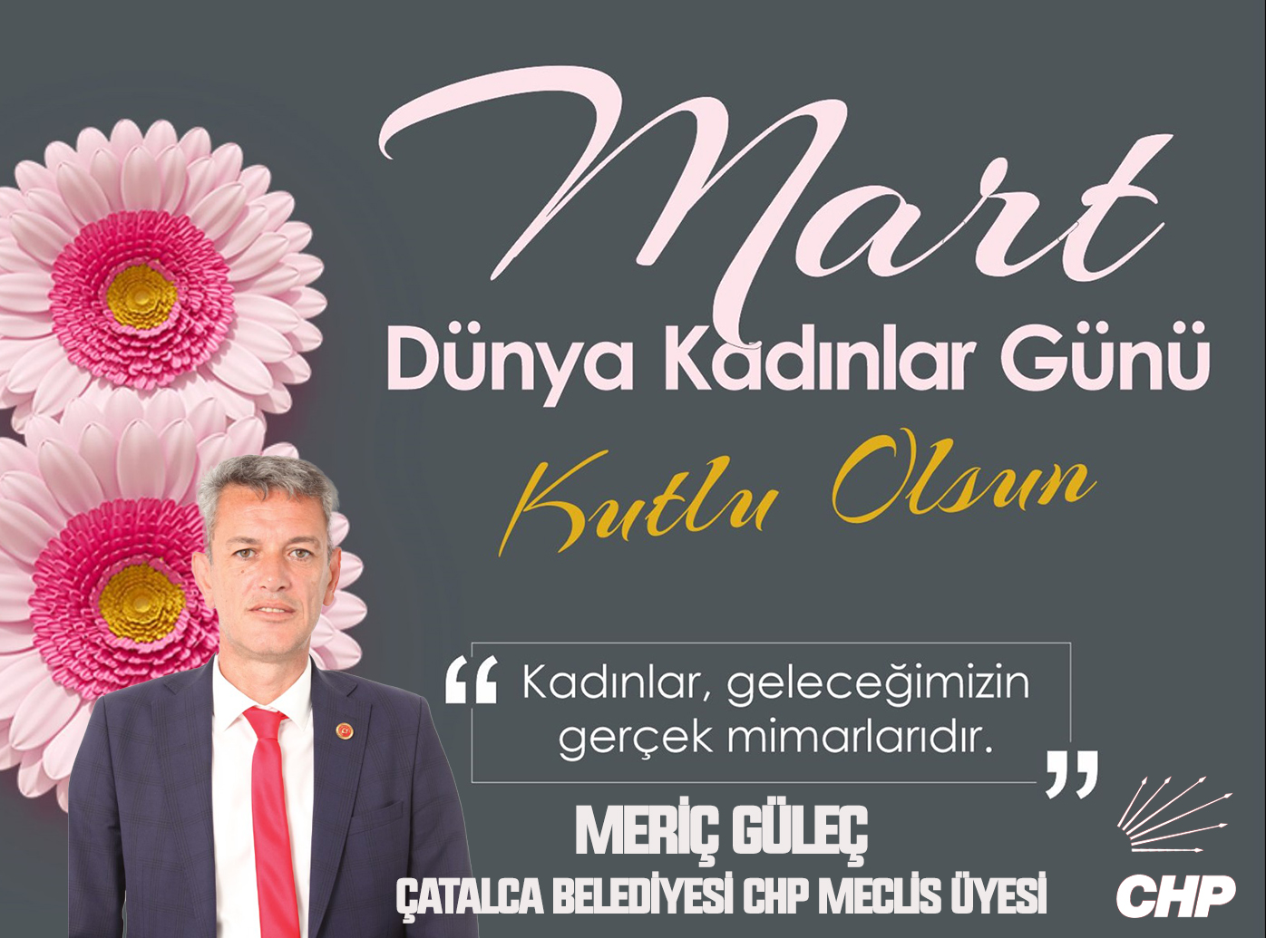 MERİÇ GÜLEÇ’TEN 8 MART DÜNYA KADINLAR GÜNÜ KUTLAMA MESAJI