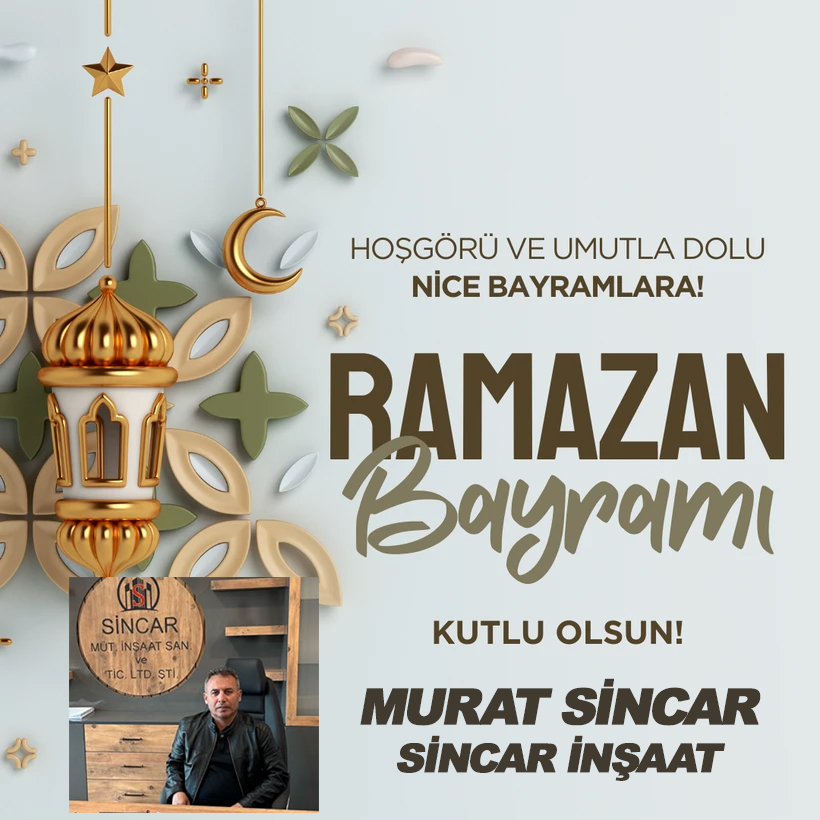 MURAT SİNCAR’DAN  RAMAZAN BAYRAMI KUTLAMA MESAJI