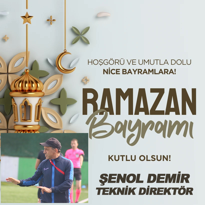 ŞENOL DEMİR’DEN RAMAZAN BAYRAMI KUTLAMA MESAJI