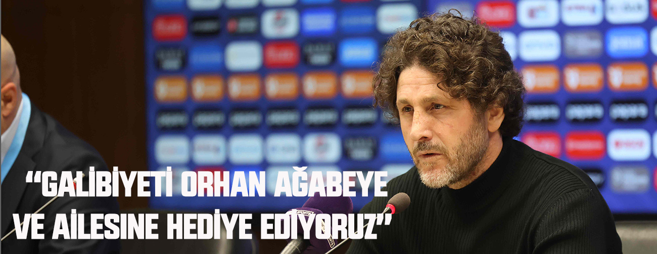 Galibiyeti Orhan ağabeye ve ailesine hediye ediyoruz