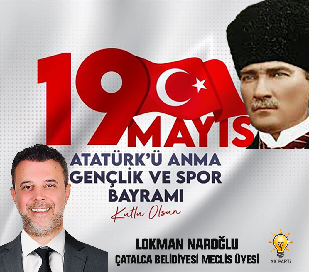 LOKMAN NAROĞLU’DAN  19 MAYIS BAYRAMI MESAJI