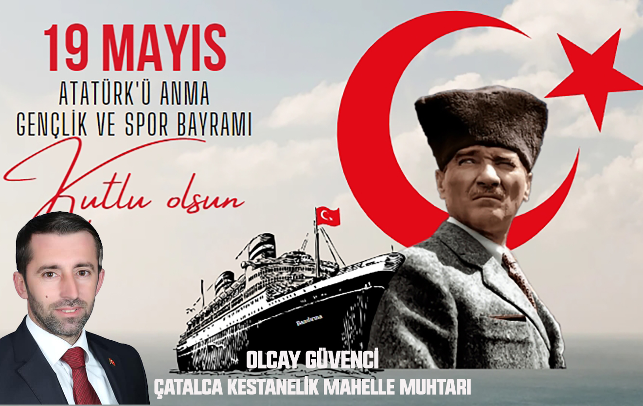 OLCAY GÜVENCİ’DEN 19 MAYIS BAYRAMI MESAJI