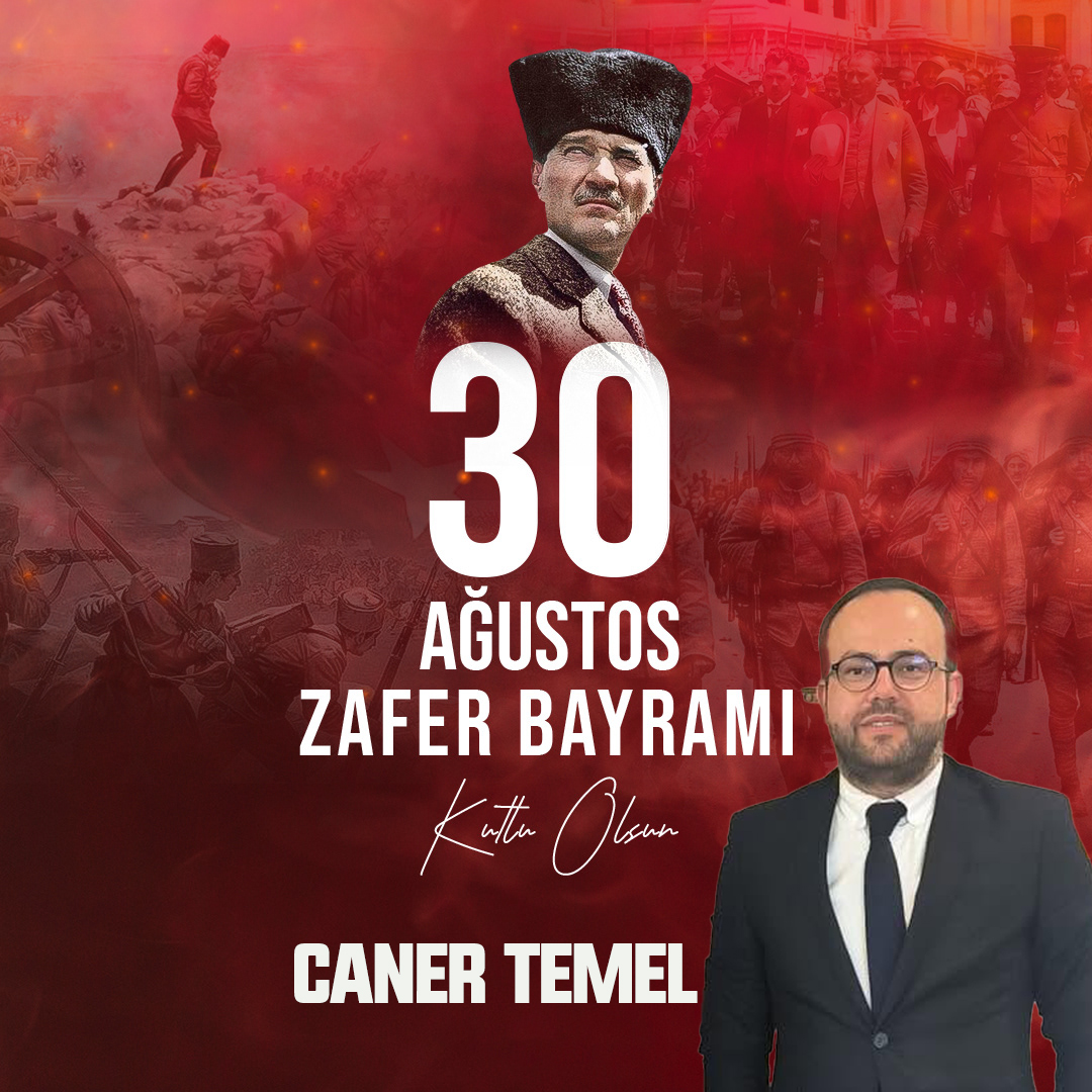 CANER TEMEL’DEN  30 AĞUSTOS ZAFER BAYRAMI KUTLAMA MESAJI