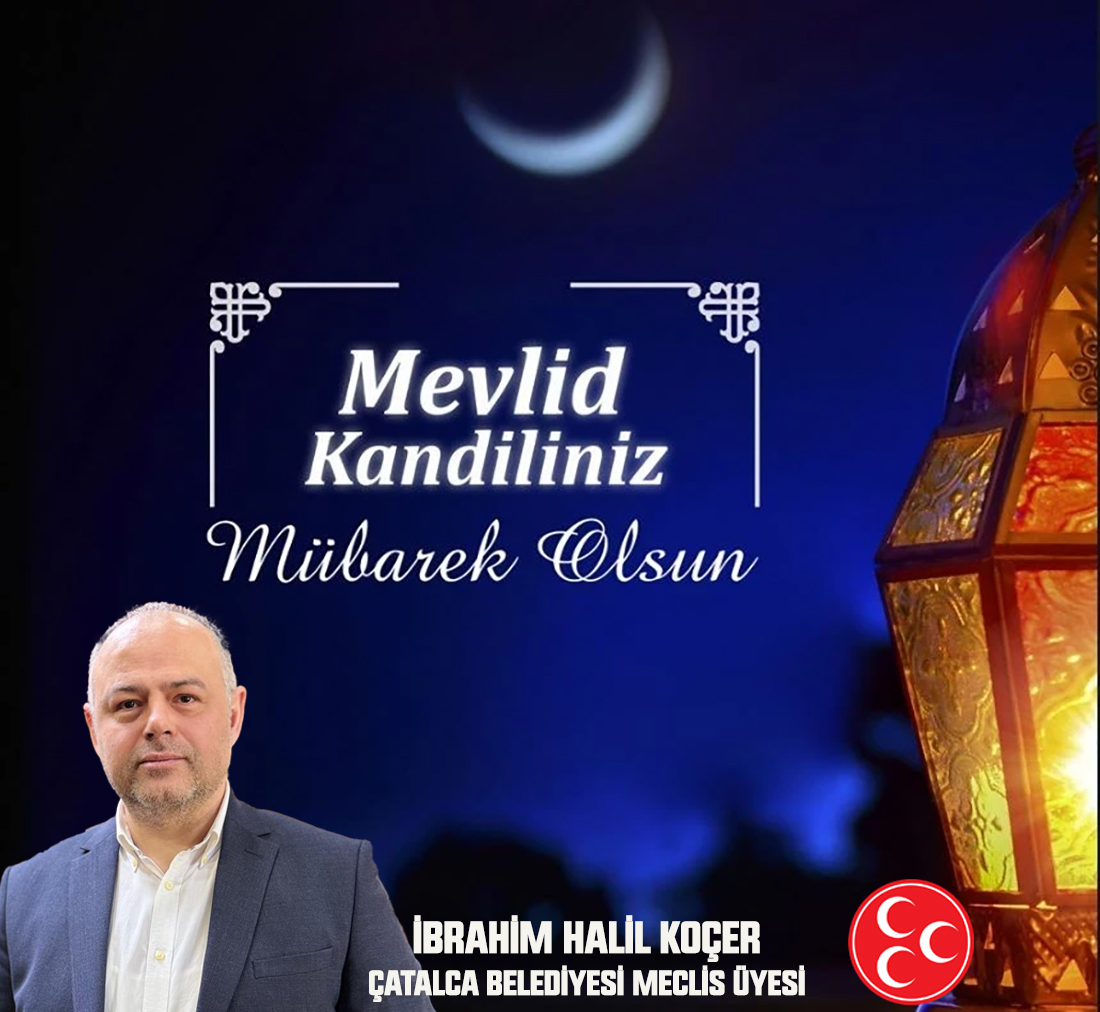 İBRAHİM HALİL KOÇER’DEN MEVLİD KANDİLİ KUTLAMA MESAJI