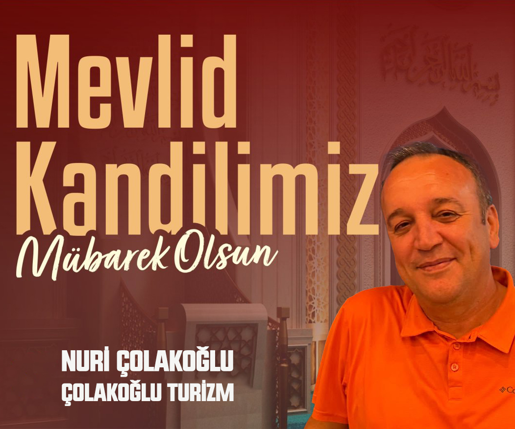 NURİ ÇOLAKOĞLU’NDAN MEVLİD KANDİLİ KUTLAMA MESAJI