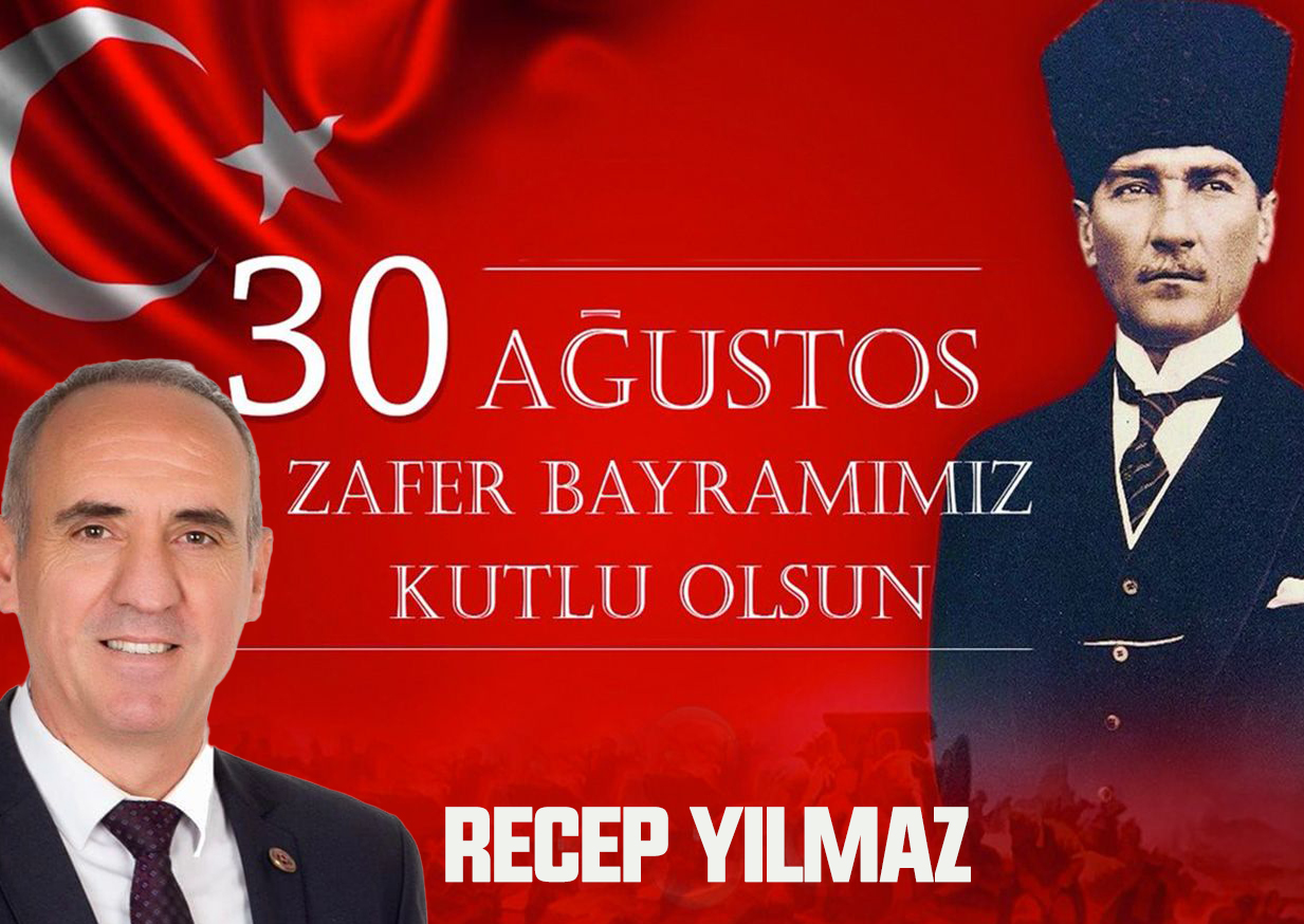 RECEP YILMAZ’DAN 30 AĞUSTOS ZAFER BAYRAMI KUTLAMA MESAJI