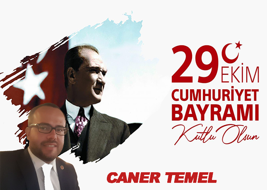 CANER TEMEL’DEN 29 EKİM CUMHURİYET BAYRAMI KUTLAMA MESAJI