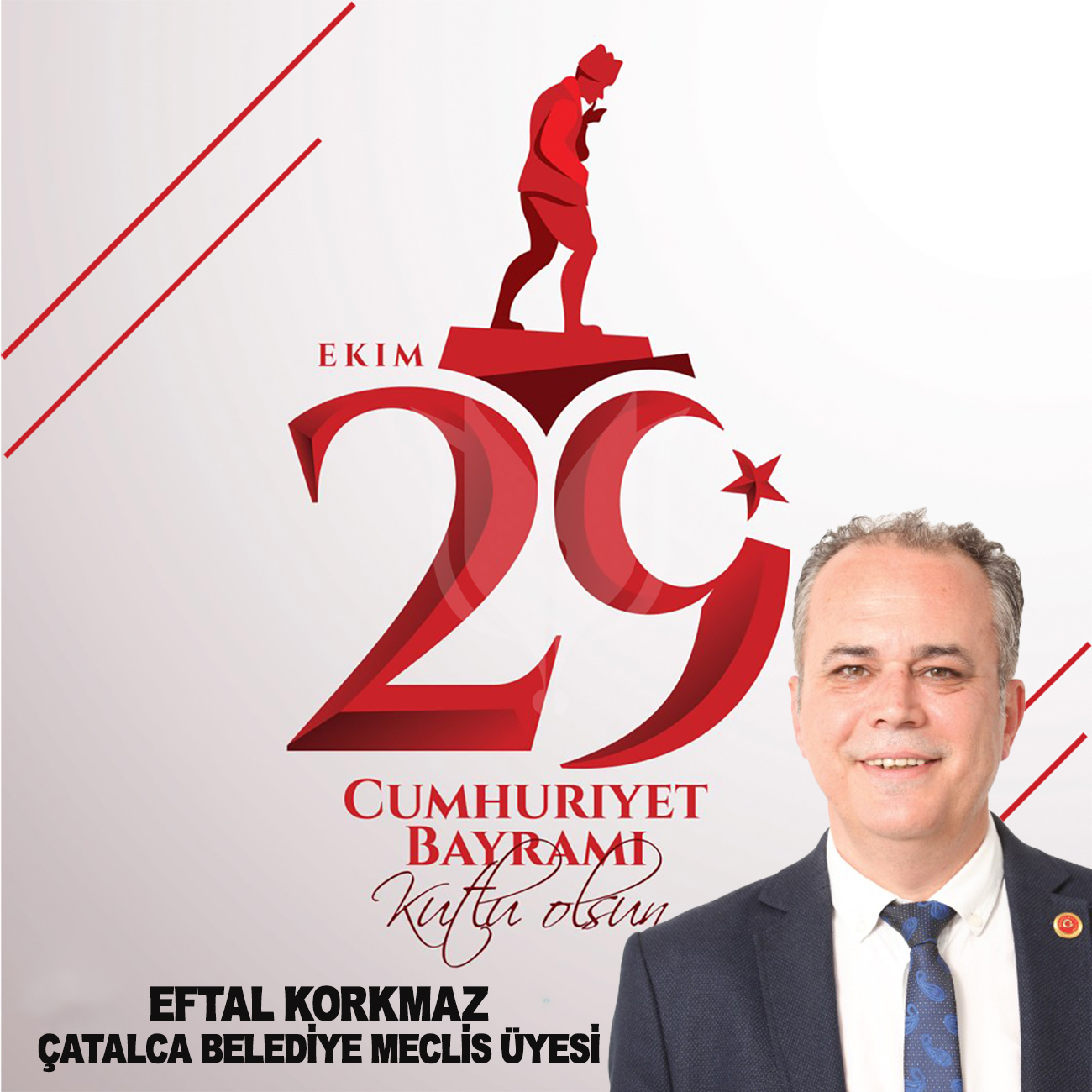 EFTAL KORKMAZ’DAN CUMHURİYET BAYRAMI KUTLAMA MESAJI