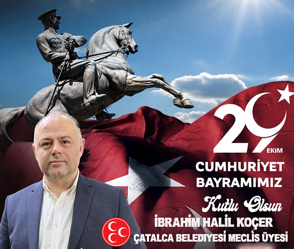 İBRAHİM  HALİL  KOÇER’DEN CUMHURİYET BAYRAMI KUTLAMA MESAJI